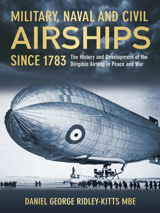 Title details for Military, Naval and Civil Airships Since 1783 by Daniel G. Ridley-Kitts MBE - Available